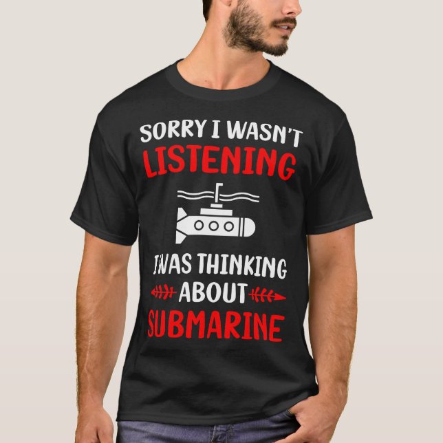 Not Listening Submarine T-Shirt (Front)