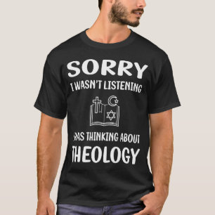 Not Listening Theology Theologian Theologist T-Shirt
