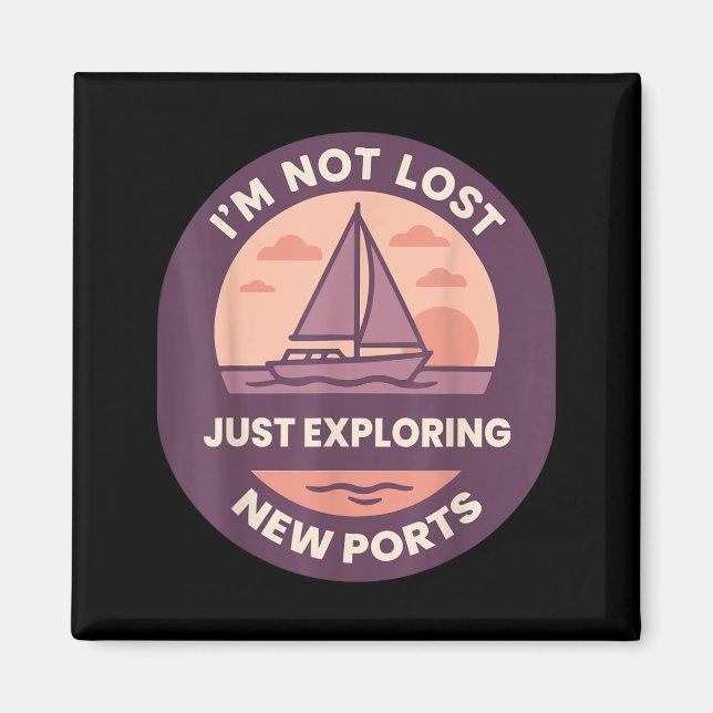 Not Lost Exploring New Ports Funny Saying Captain Magnet (Front)