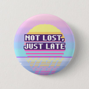 Not Lost, Just Late Neurodivergent Pixel Button