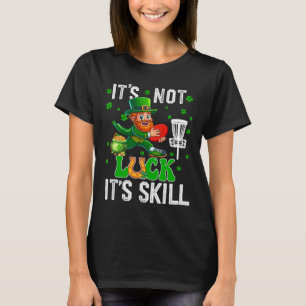 Not Luck Proud Skill St. Patrick's Day Man Playing T-Shirt