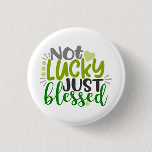Not Lucky Just Blessed 3 Cm Round Badge