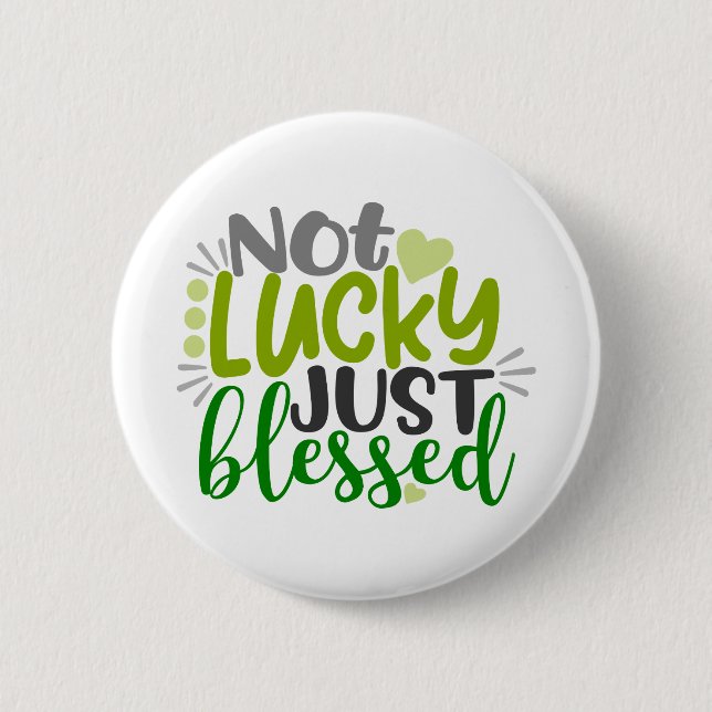Not Lucky Just Blessed 6 Cm Round Badge (Front)