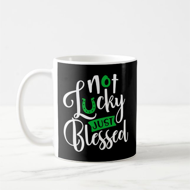Not Lucky Just Blessed Clover Shamrock St Patrick' Coffee Mug (Left)