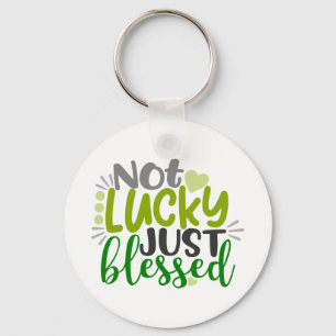 Not Lucky Just Blessed Key Ring