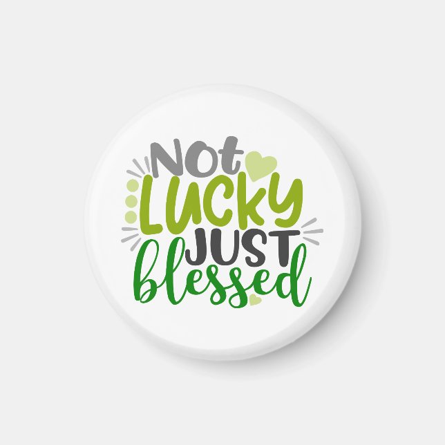 Not Lucky Just Blessed Magnet (Front)