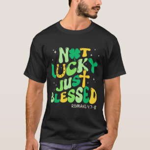 Not Lucky Just Blessed Retro St Patricks Day Chris T-Shirt