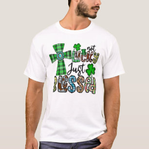 Not Lucky Just Blessed, St Patrick's Day Christian T-Shirt