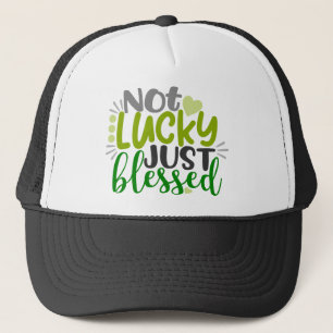 Not Lucky Just Blessed Trucker Hat
