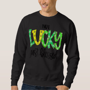 Not Lucky Just Blessed With Horse Shoe St Patrick Sweatshirt