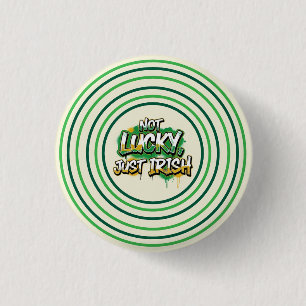 Not Lucky Just Irish St. Patrick's Day 3 Cm Round Badge