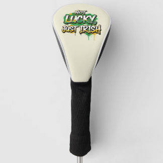Not Lucky Just Irish St. Patrick's Day Golf Head Cover
