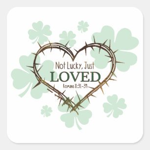 NOT LUCKY JUST LOVED Christian St. Patrick's Day Square Sticker