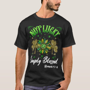 Not Lucky Simply Blessed Christian Shamrock St Pat T-Shirt