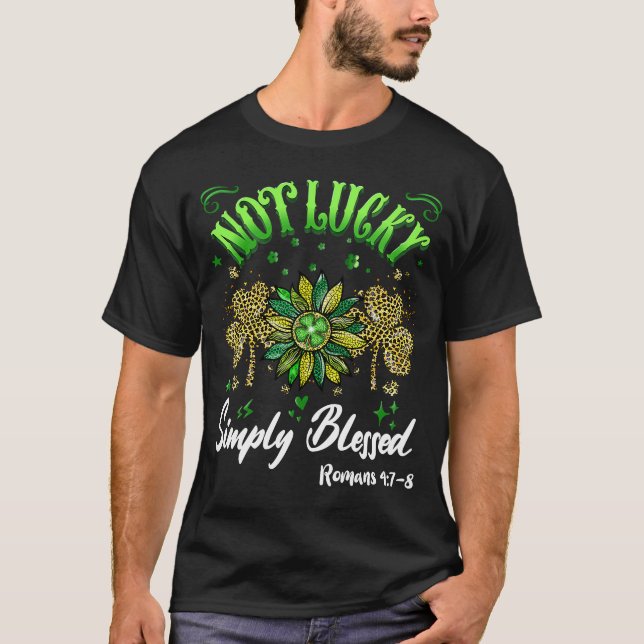 Not Lucky Simply Blessed Christian Shamrock St Pat T-Shirt (Front)