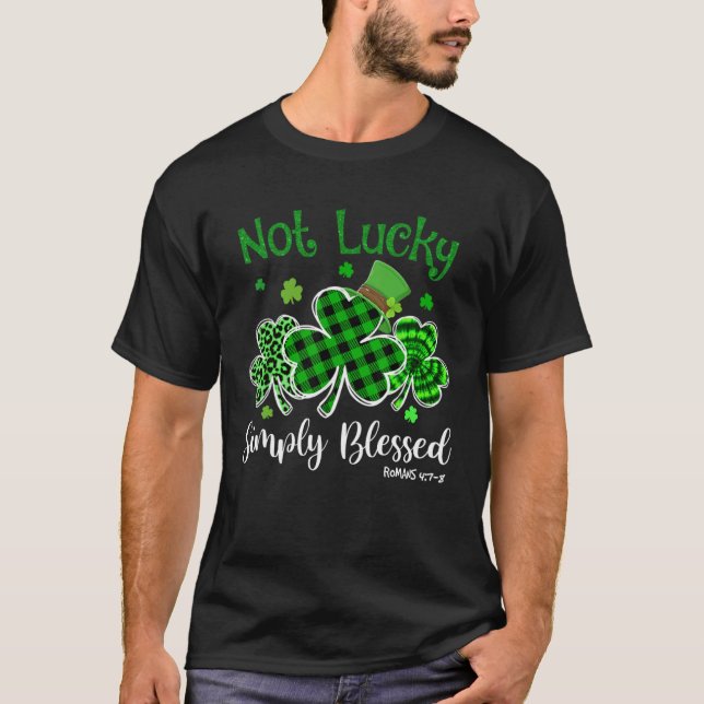 Not Lucky Simply Blessed Christian Shamrock St Pat T-Shirt (Front)