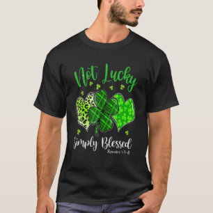 Not Lucky Simply Blessed Christian Shamrock St Pat T-Shirt
