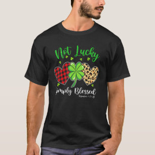 Not Lucky Simply Blessed Christian Shamrock St Pat T-Shirt