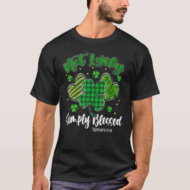 Not Lucky Simply Blessed Christian Shamrock St Pat T-Shirt (Front)