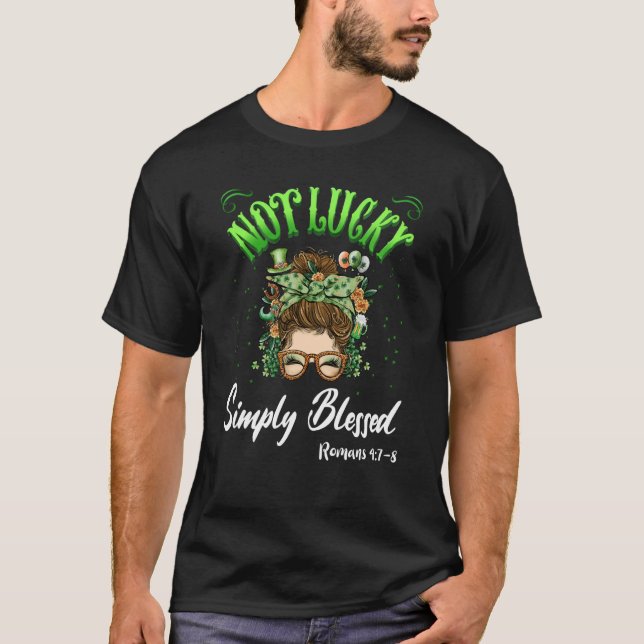 Not Lucky Simply Blessed Christian Shamrock St Pat T-Shirt (Front)