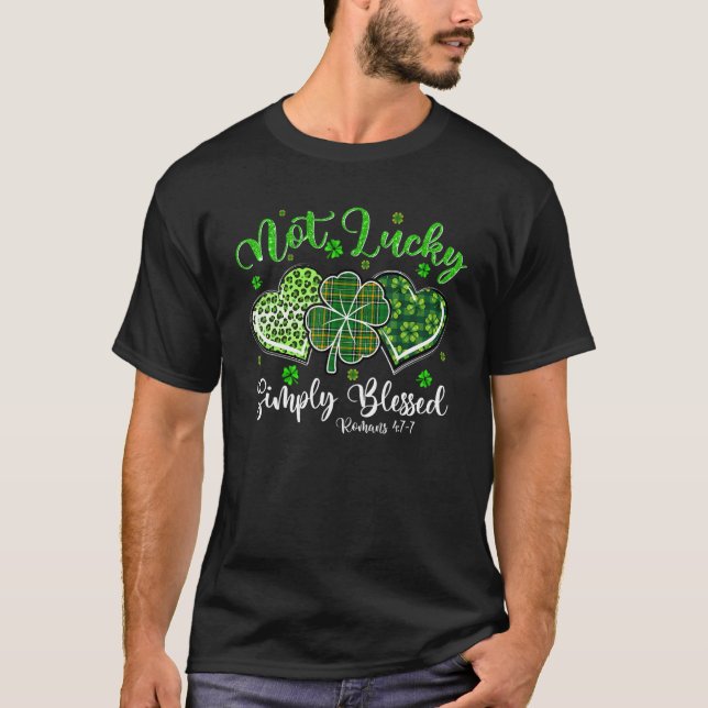 Not Lucky Simply Blessed Christian Shamrock St Pat T-Shirt (Front)