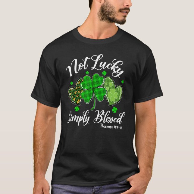Not Lucky Simply Blessed Christian Shamrock St Pat T-Shirt (Front)
