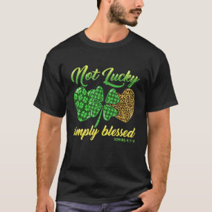 Not Lucky Simply Blessed Christian Shamrock St Pat T-Shirt