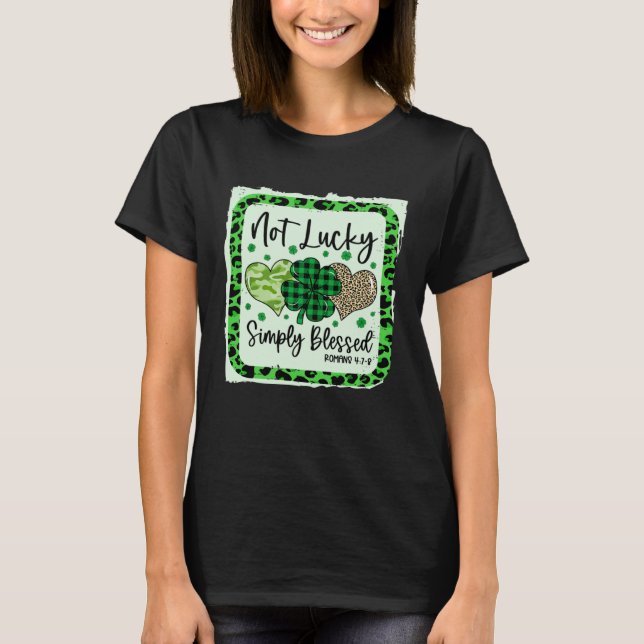 Not Lucky Simply Blessed Christian St Patricks Day T-Shirt (Front)