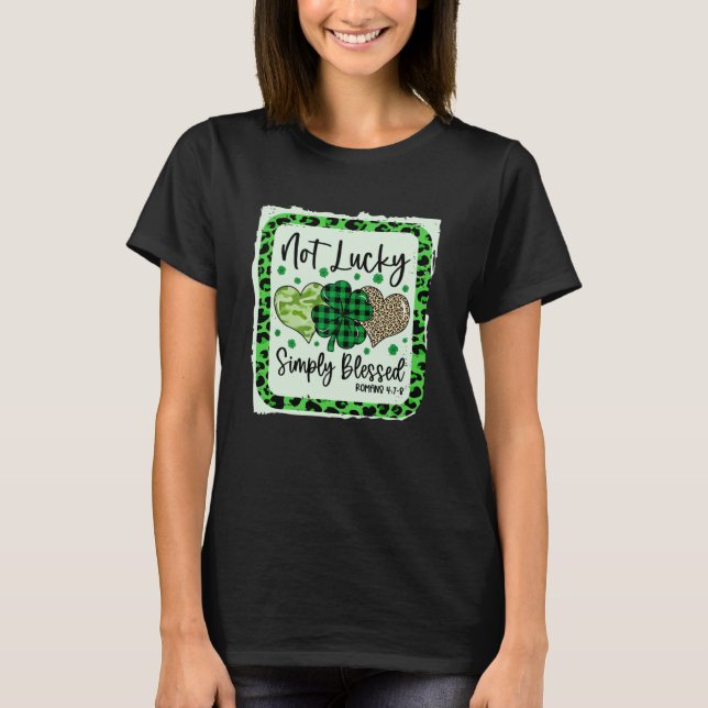 Not Lucky Simply Blessed Christian St Patricks Day T-Shirt (Front)
