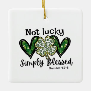 Not Lucky, Simply Blessed Lucky Charm St Patrick  Ceramic Ornament