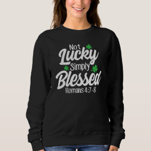 Not Lucky Simply Blessed Romans 47 8 C Verse Sweatshirt
