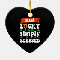 Not Lucky Simply Blessed St. Patrick's Day