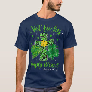 Not Lucky Simply Blessed St Patricks Day Christian T-Shirt