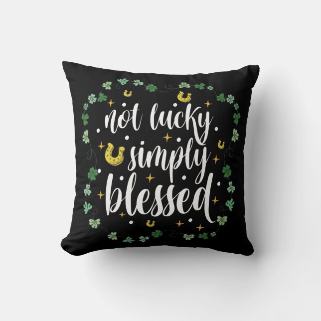Not Lucky Simply Blessed St Patrick's Day Cushion (Front)