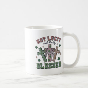Not Lucky Simply Blessed St Patricks Day Faith Chr Coffee Mug