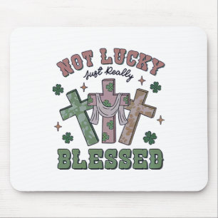 Not Lucky Simply Blessed St Patricks Day Faith Chr Mouse Pad