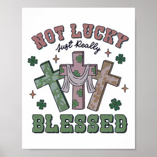 Not Lucky Simply Blessed St Patricks Day Faith Chr Poster