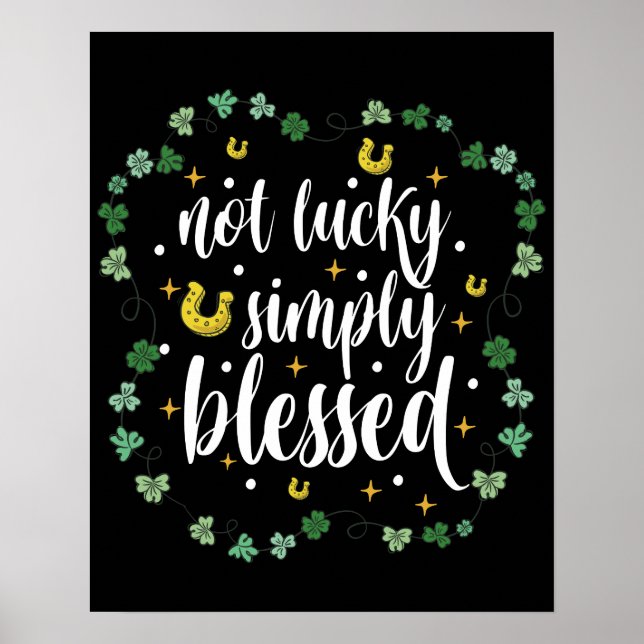 Not Lucky Simply Blessed St Patrick's Day Poster (Front)
