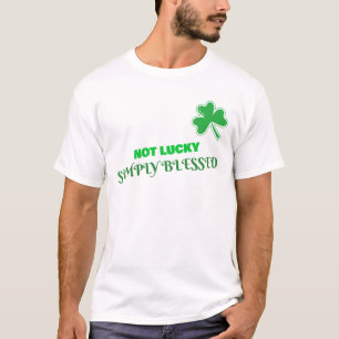 Not Lucky Simply Blessed St. Patrick's Day T-Shirt