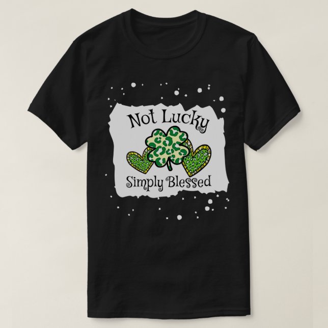 Not Lucky Simply Blessed St T-Shirt (Design Front)