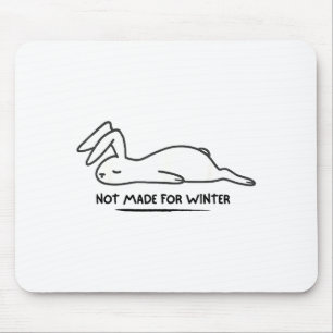 Not Made For Winter Rabbit Cute Animal Lover Mouse Pad