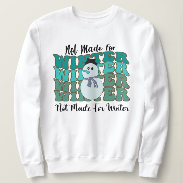 Not made for winter  sweatshirt (Design Front)