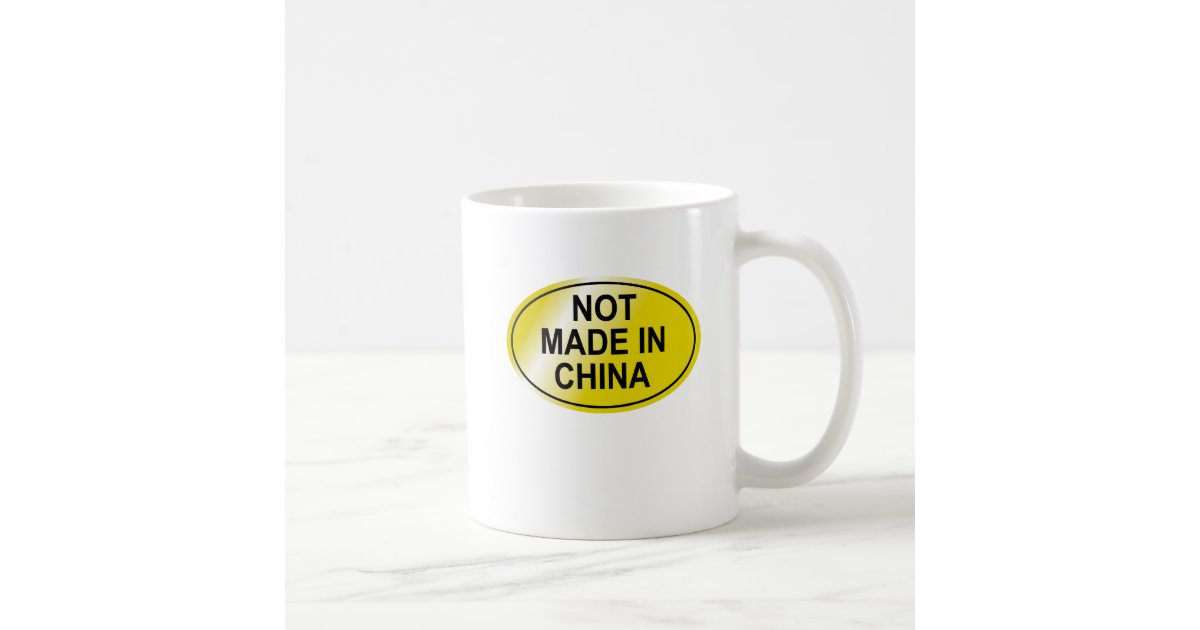Not Made In China Coffee Mug Zazzle