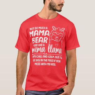 Not Mama Bear More Like Llama Funny Saying Lovely T-Shirt