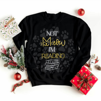 Not Meow I’m Reading Cat Art Sweatshirt