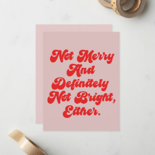 Not Merry And Bright Funny Anti-Christmas Text Card