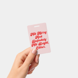 Not Merry And Bright Funny Anti-Christmas Text ID Badge