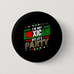 Not mexican but let s party funny cinco de mayo 6 cm round badge