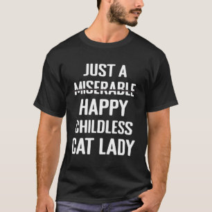 Not Miserable Happy Childless Cat Lady Mum Pet Own T-Shirt