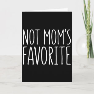 Not Moms Favourite Shirt Funny Son Daughter Favori Card